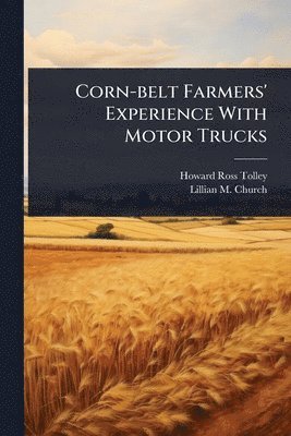 bokomslag Corn-belt Farmers' Experience With Motor Trucks