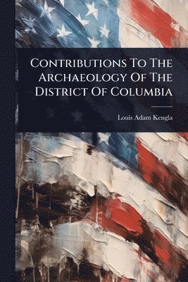 bokomslag Contributions To The Archaeology Of The District Of Columbia