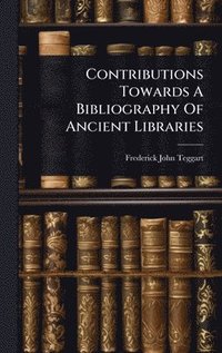 bokomslag Contributions Towards A Bibliography Of Ancient Libraries