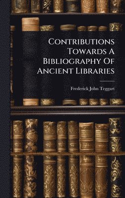 bokomslag Contributions Towards A Bibliography Of Ancient Libraries