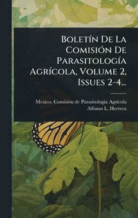 bokomslag BoletÃ-n De La ComisiÃ3n De ParasitologÃ-a AgrÃ-cola, Volume 2, Issues 2-4...
