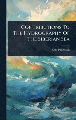 bokomslag Contributions To The Hydrography Of The Siberian Sea