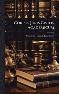 bokomslag Corpus Juris Civilis Academicum