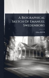 bokomslag Biographical Sketch Of Emanuel Swedenborg