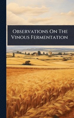 bokomslag Observations On The Vinous Fermentation