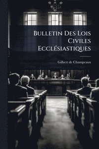 bokomslag Bulletin Des Lois Civiles EcclÃ(c)siastiques