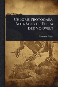bokomslag Chloris Protogaea. Beiträge zur Flora der Vorwelt