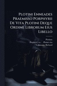 bokomslag Plotini Enneades Praemisso Porphyrii De Vita Plotini Deque Ordine Librorum Eius Libello