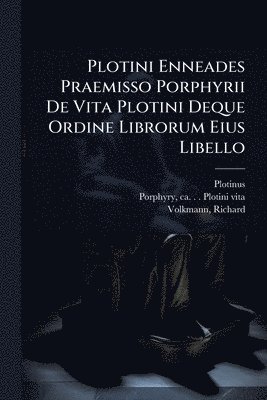 bokomslag Plotini Enneades Praemisso Porphyrii De Vita Plotini Deque Ordine Librorum Eius Libello