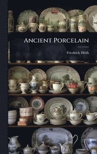 bokomslag Ancient Porcelain