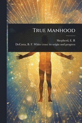 bokomslag True Manhood