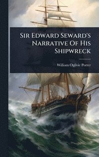 bokomslag Sir Edward Seward's Narrative Of His Shipwreck