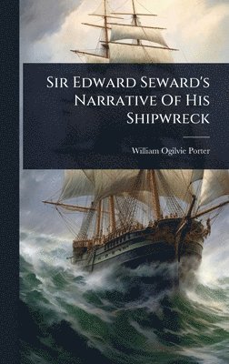 bokomslag Sir Edward Seward's Narrative Of His Shipwreck