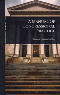 bokomslag Manual Of Congressional Practice