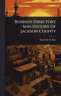 bokomslag Business Directory And History Of Jackson County