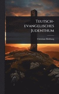 bokomslag Teutsch-evangelisches Judenthum