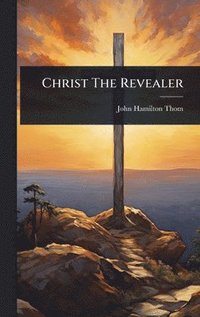 bokomslag Christ The Revealer