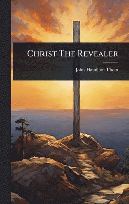 bokomslag Christ The Revealer