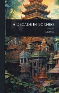 bokomslag Decade In Borneo