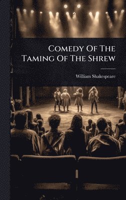 William Shakespeare - Comedy Of The Taming Of The Shrew, Inbunden