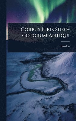 Corpus Iuris Sueo-gotorum Antiqui, Inbunden