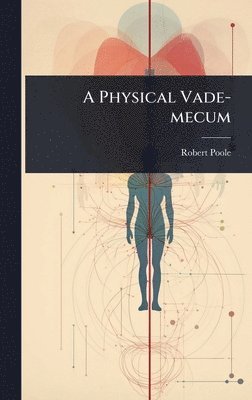 Robert Poole - Physical Vade-mecum, Inbunden
