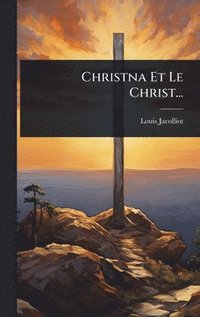 bokomslag Christna Et Le Christ...