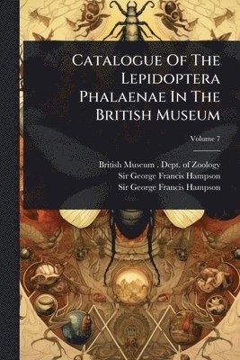 bokomslag Catalogue Of The Lepidoptera Phalaenae In The British Museum