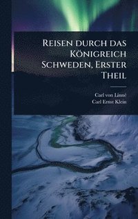 bokomslag Reisen durch das Königreich Schweden, Erster Theil