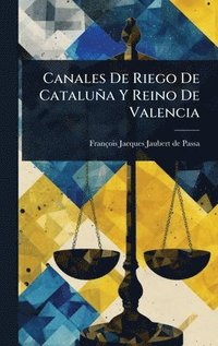bokomslag Canales De Riego De Cataluña Y Reino De Valencia