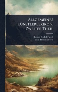 bokomslag Allgemeines KÃ1/4nstlerlexikon, Zweiter Theil