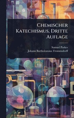 bokomslag Chemischer Katechismus, Dritte Auflage