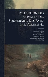 bokomslag Collection Des Voyages Des Souverains Des Pays-bas, Volume 4...