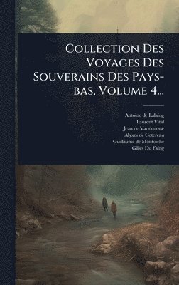bokomslag Collection Des Voyages Des Souverains Des Pays-bas, Volume 4...