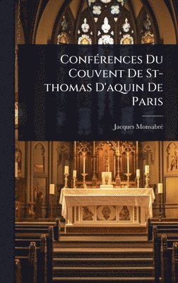 bokomslag ConfÃ(c)rences Du Couvent De St-thomas D'aquin De Paris