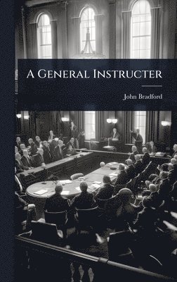 John Bradford - General Instructer, Inbunden