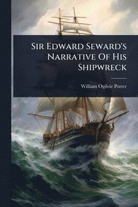 bokomslag Sir Edward Seward's Narrative Of His Shipwreck