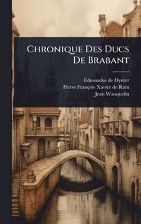 bokomslag Chronique Des Ducs De Brabant