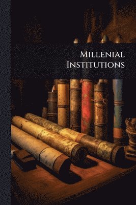 bokomslag Millenial Institutions