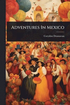 bokomslag Adventures In Mexico