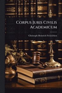 bokomslag Corpus Juris Civilis Academicum