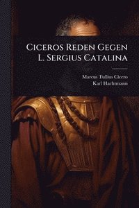 bokomslag Ciceros Reden Gegen L. Sergius Catalina