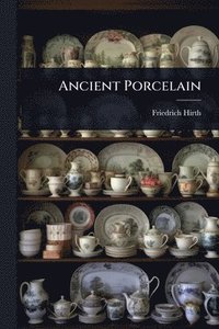 bokomslag Ancient Porcelain