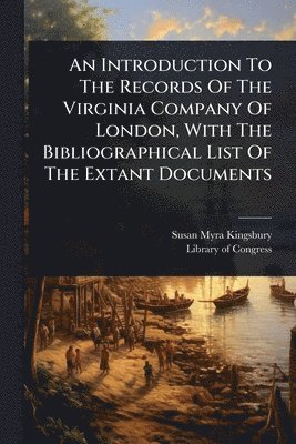 bokomslag Introduction To The Records Of The Virginia Company Of London, With The Bibliographical List Of The Extant Documents