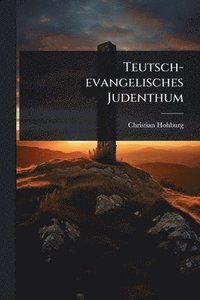 bokomslag Teutsch-evangelisches Judenthum