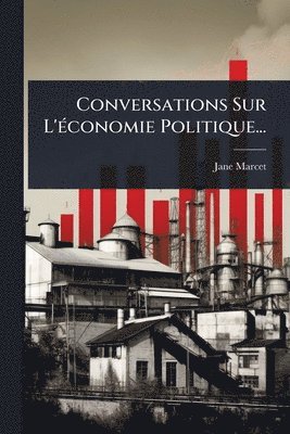 bokomslag Conversations Sur L'Ã(c)conomie Politique...