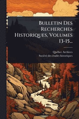 bokomslag Bulletin Des Recherches Historiques, Volumes 13-15...