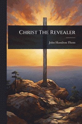 bokomslag Christ The Revealer
