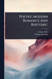 bokomslag Poetry, Modern Romance And Rhetoric
