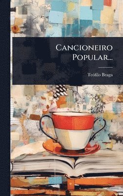 Teã3filo Braga, TeÃ³filo Braga, Teãfilo Braga - Cancioneiro Popular..., Inbunden
